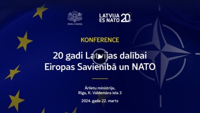 Konference “20 gadi Latvijas dalībai ES un NATO”